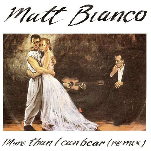 Matt Bianco – More Than I Can Bear