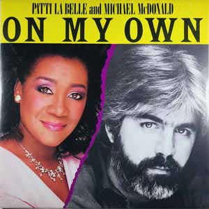 On My Own – Patti LaBelle and Michael McDonald)