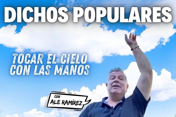 Dichos Populares: «Tocar el cielo con las manos»