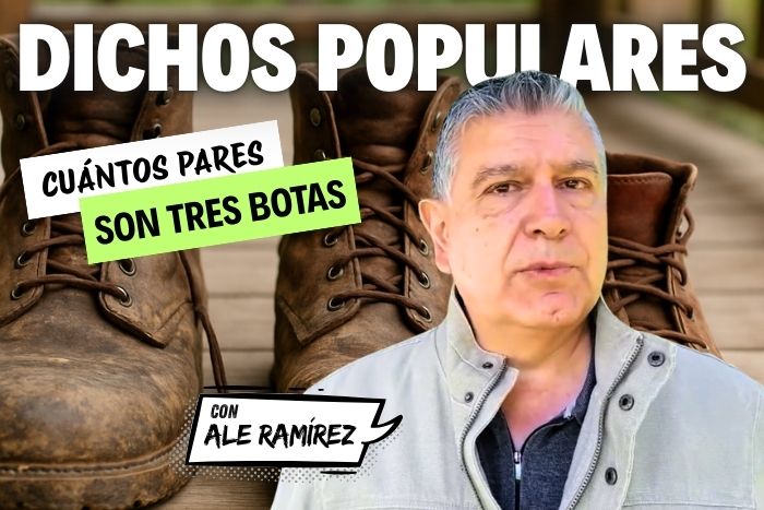 Dichos Populares: «Cuántos pares son tres botas»