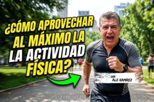 ¿Cómo aprovechar al máximo la actividad física?